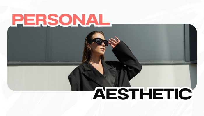 Why Finding Your Fashion Aesthetic Matters