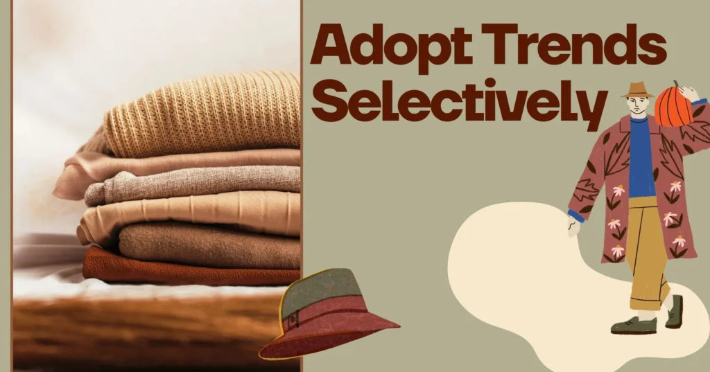 Let Trends Into Your Wardrobe Selectively