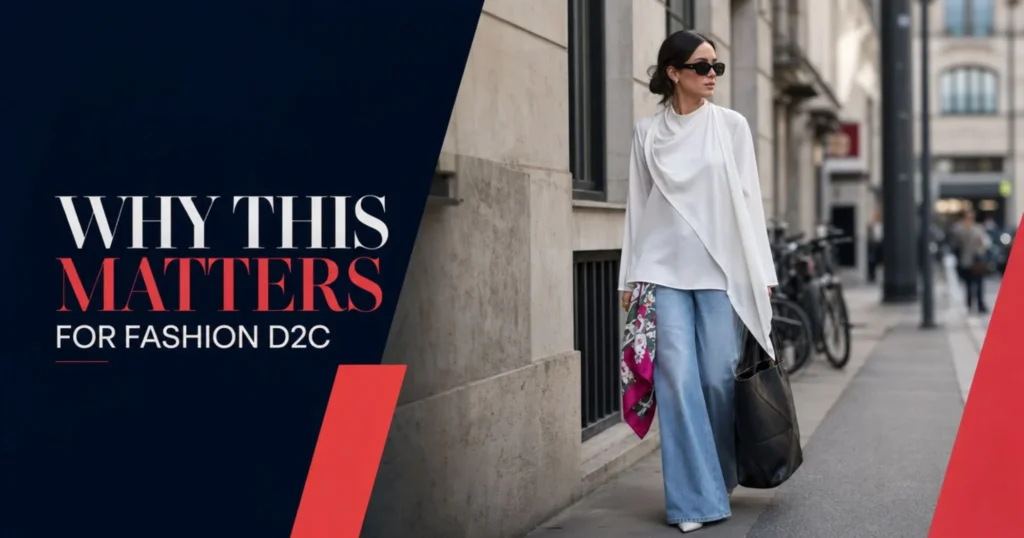 Why This Matters for Fashion D2C
